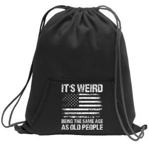 Its Weird Being The Same Age As Old People Funny Retro Sweatshirt Cinch Pack Bag