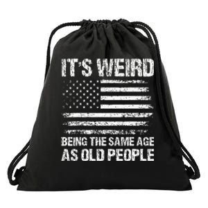 Its Weird Being The Same Age As Old People Funny Retro Drawstring Bag