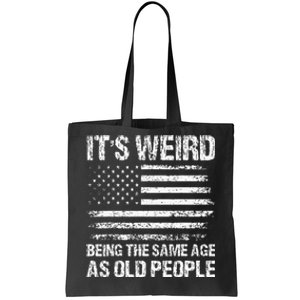 Its Weird Being The Same Age As Old People Funny Retro Tote Bag