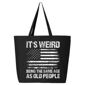 Its Weird Being The Same Age As Old People Funny Retro 25L Jumbo Tote