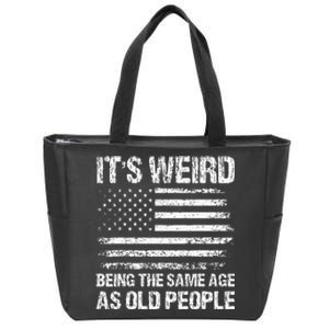 Its Weird Being The Same Age As Old People Funny Retro Zip Tote Bag