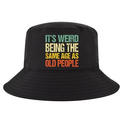 It's Weird Being The Same Age As Old People Retro Sarcastic Cool Comfort Performance Bucket Hat