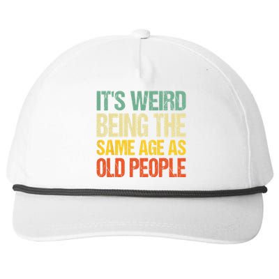 It's Weird Being The Same Age As Old People Retro Sarcastic Snapback Five-Panel Rope Hat