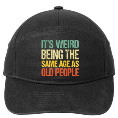 It's Weird Being The Same Age As Old People Retro Sarcastic 7-Panel Snapback Hat