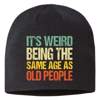 It's Weird Being The Same Age As Old People Retro Sarcastic Sustainable Beanie