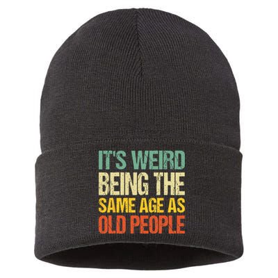 It's Weird Being The Same Age As Old People Retro Sarcastic Sustainable Knit Beanie