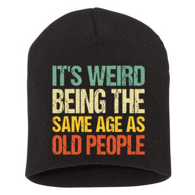 It's Weird Being The Same Age As Old People Retro Sarcastic Short Acrylic Beanie