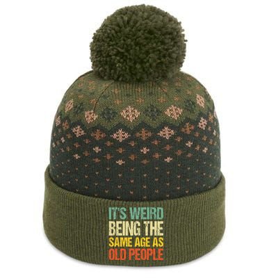 It's Weird Being The Same Age As Old People Retro Sarcastic The Baniff Cuffed Pom Beanie