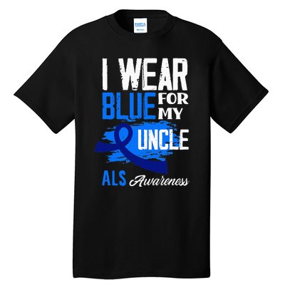 I Wear Blue For My Uncle Support ALS Awareness Tall T-Shirt