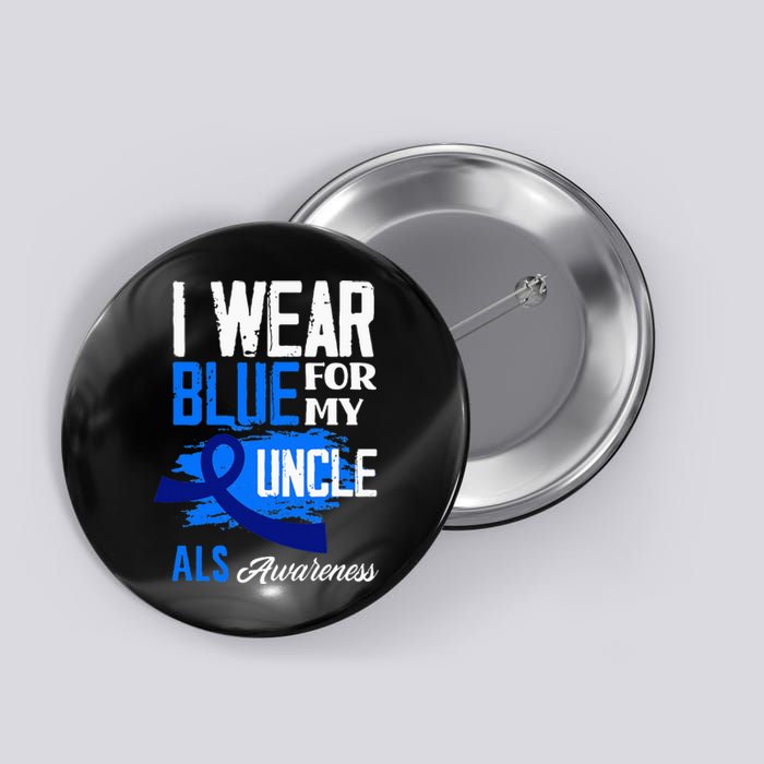 I Wear Blue For My Uncle Support ALS Awareness Button