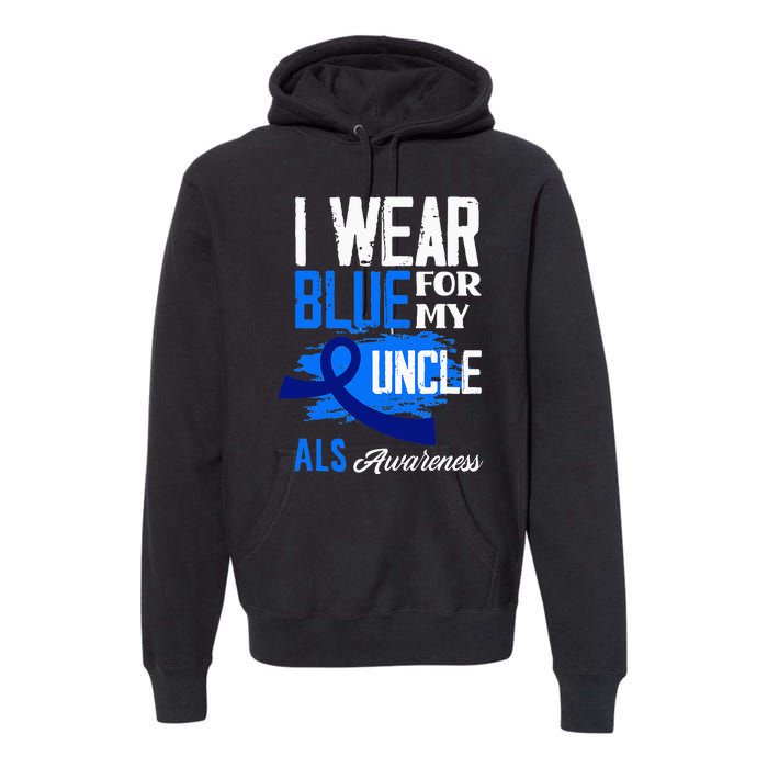 I Wear Blue For My Uncle Support ALS Awareness Premium Hoodie