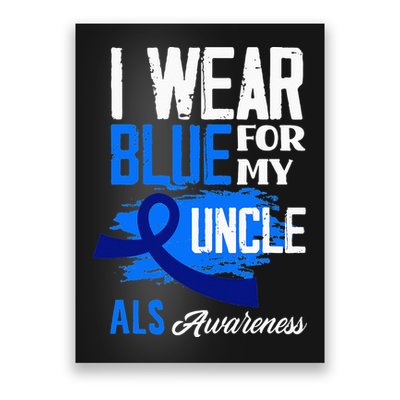 I Wear Blue For My Uncle Support ALS Awareness Poster