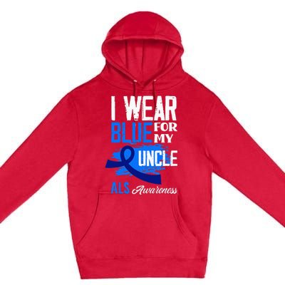 I Wear Blue For My Uncle Support ALS Awareness Premium Pullover Hoodie