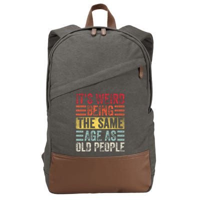 Its Weird Being The Same Age As Old People Funny Saying Cotton Canvas Backpack