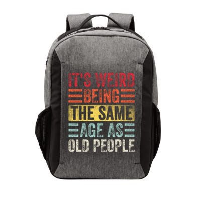 Its Weird Being The Same Age As Old People Funny Saying Vector Backpack