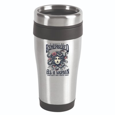 I WonT Be Remembered As A Woman Who Kept Her Mouth Shut 16oz Travel Tumbler