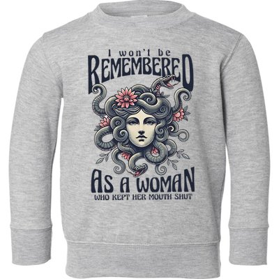 I WonT Be Remembered As A Woman Who Kept Her Mouth Shut Toddler Sweatshirt