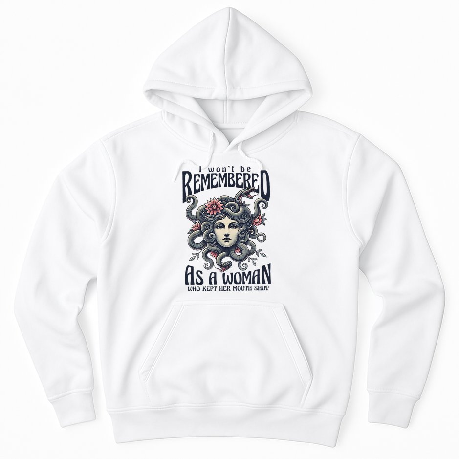 I WonT Be Remembered As A Woman Who Kept Her Mouth Shut Hoodie