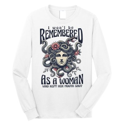 I WonT Be Remembered As A Woman Who Kept Her Mouth Shut Long Sleeve Shirt