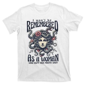 I WonT Be Remembered As A Woman Who Kept Her Mouth Shut T-Shirt