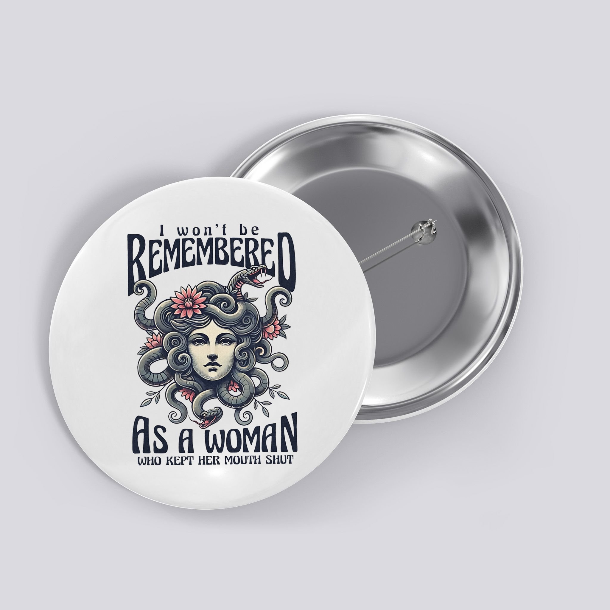 I WonT Be Remembered As A Woman Who Kept Her Mouth Shut Button