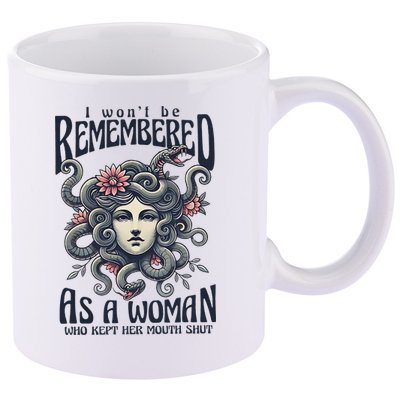 I WonT Be Remembered As A Woman Who Kept Her Mouth Shut 11oz C Handle Ceramic Mug