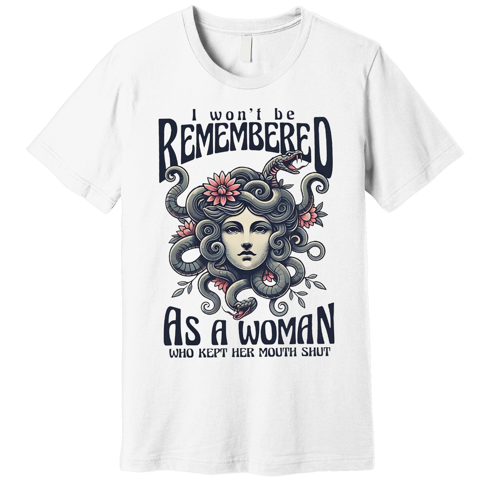 I WonT Be Remembered As A Woman Who Kept Her Mouth Shut Premium T-Shirt