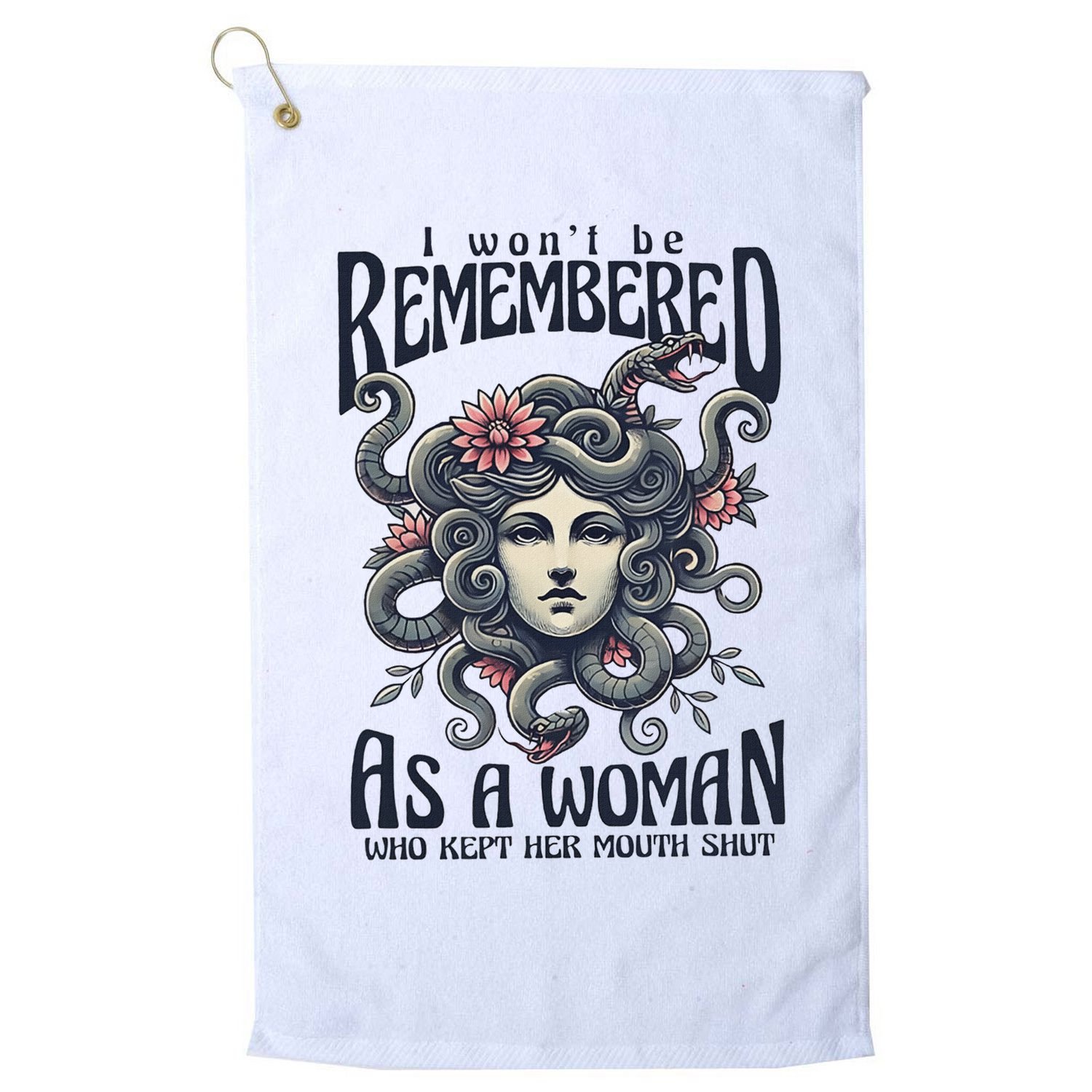 I WonT Be Remembered As A Woman Who Kept Her Mouth Shut Golf Towel
