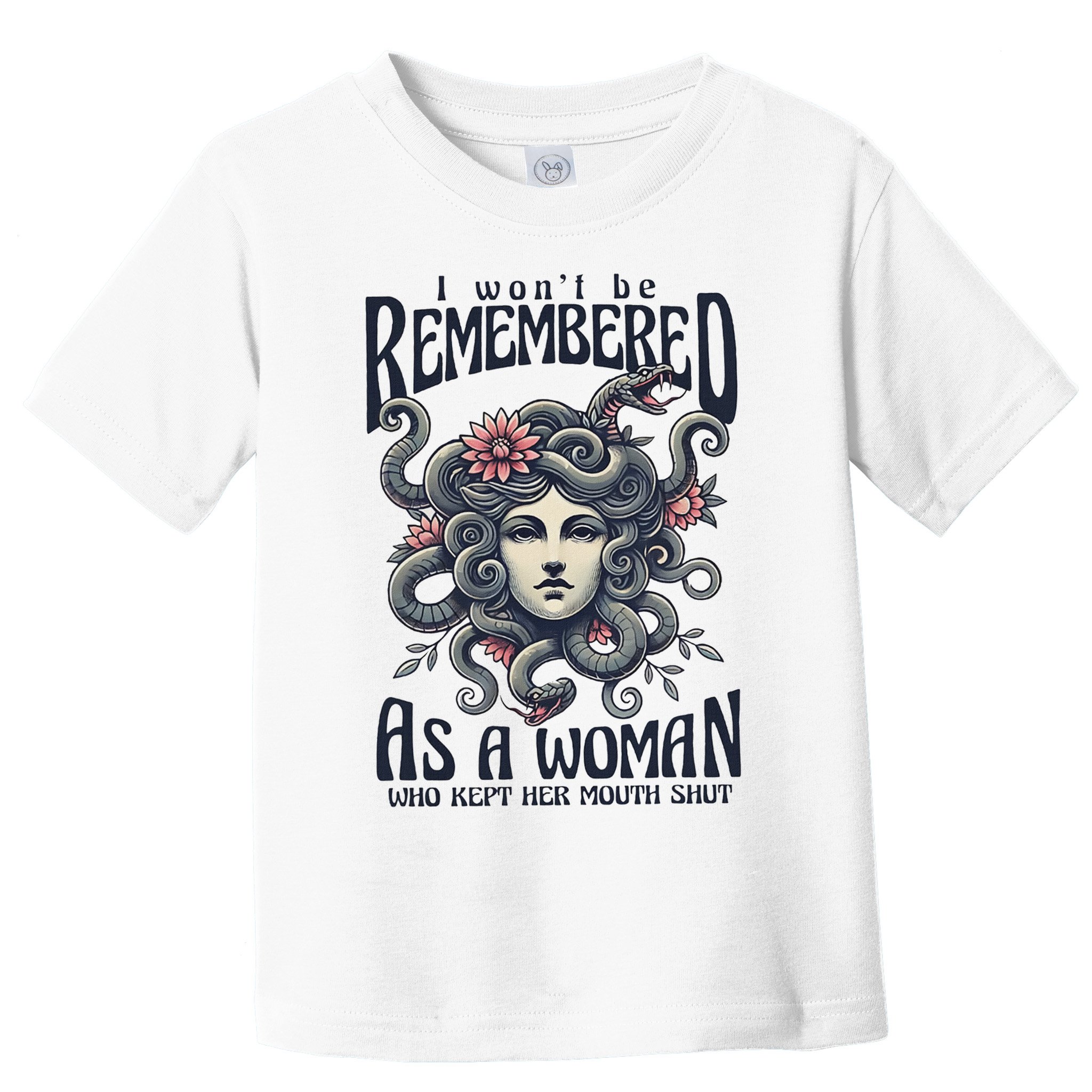 I WonT Be Remembered As A Woman Who Kept Her Mouth Shut Toddler T-Shirt