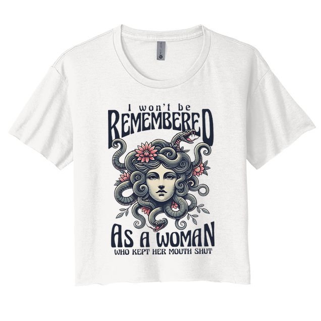 I WonT Be Remembered As A Woman Who Kept Her Mouth Shut Crop Top