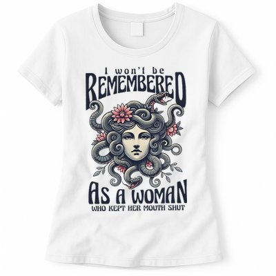 I WonT Be Remembered As A Woman Who Kept Her Mouth Shut Womens T-Shirt