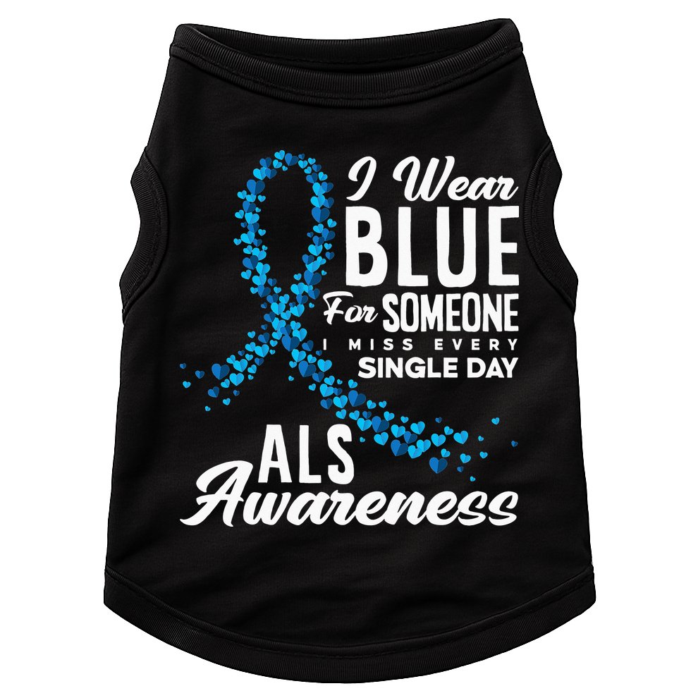 I Wear Blue For Someone I Miss Everyday ALS Awareness Doggie Tank