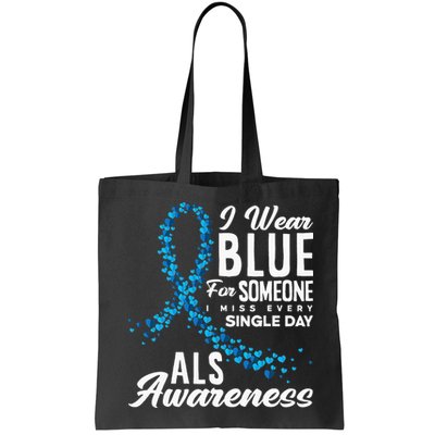 I Wear Blue For Someone I Miss Everyday ALS Awareness Bag