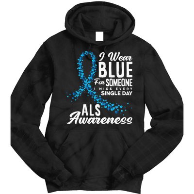 I Wear Blue For Someone I Miss Everyday ALS Awareness Tie Dye Hoodie
