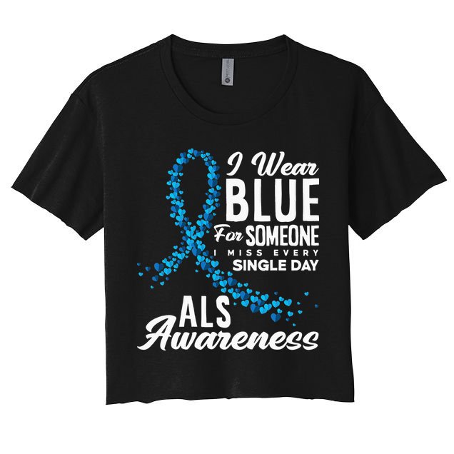 I Wear Blue For Someone I Miss Everyday ALS Awareness Crop Top