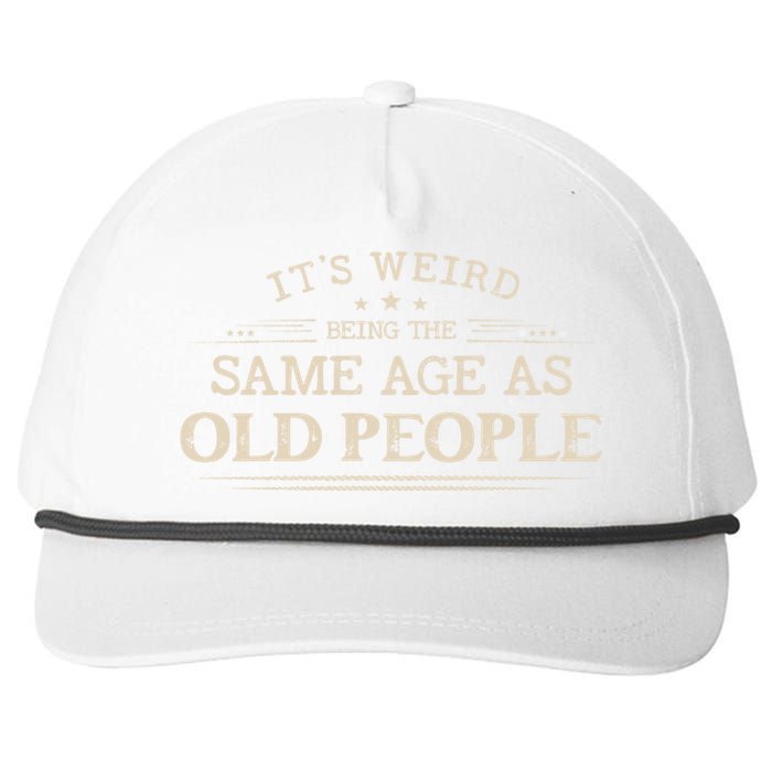 Its Weird Being The Same Age As Old People Funny Vintage Snapback Five-Panel Rope Hat