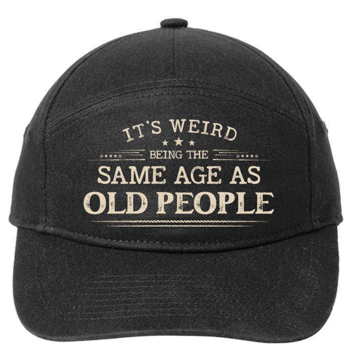 Its Weird Being The Same Age As Old People Funny Vintage 7-Panel Snapback Hat