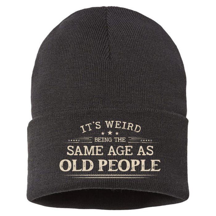 Its Weird Being The Same Age As Old People Funny Vintage Sustainable Knit Beanie