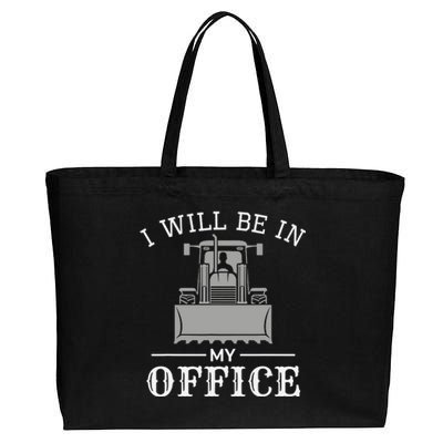 I Will Be In My Office Excavator Operator Bulldozer Driver Cotton Canvas Jumbo Tote