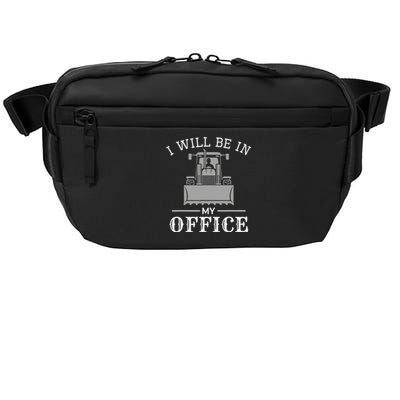 I Will Be In My Office Excavator Operator Bulldozer Driver Crossbody Pack