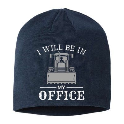 I Will Be In My Office Excavator Operator Bulldozer Driver Sustainable Beanie