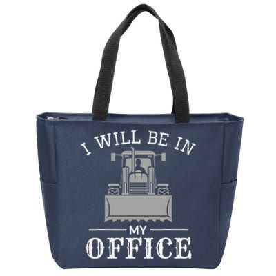 I Will Be In My Office Excavator Operator Bulldozer Driver Zip Tote Bag