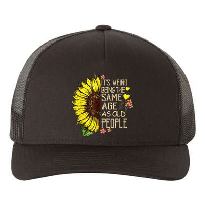 Its Weird Being The Same Age As Old People Yupoong Adult 5-Panel Trucker Hat