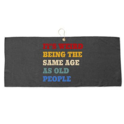 Its Weird Being The Same Age As Old People Funny Vintage Large Microfiber Waffle Golf Towel