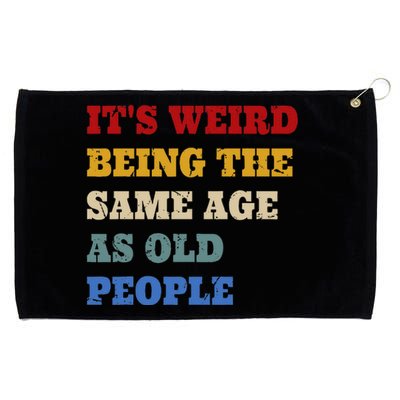 Its Weird Being The Same Age As Old People Funny Vintage Grommeted Golf Towel