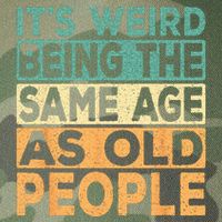 Its Weird Being The Same Age As Old People Retro Sarcastic Legacy Tie Dye Trucker Hat