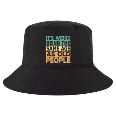 Its Weird Being The Same Age As Old People Retro Sarcastic Cool Comfort Performance Bucket Hat