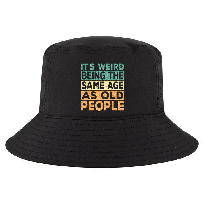 Its Weird Being The Same Age As Old People Retro Sarcastic Cool Comfort Performance Bucket Hat