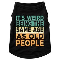 Its Weird Being The Same Age As Old People Retro Sarcastic Doggie Tank