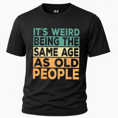 Its Weird Being The Same Age As Old People Retro Sarcastic Performance Shirt